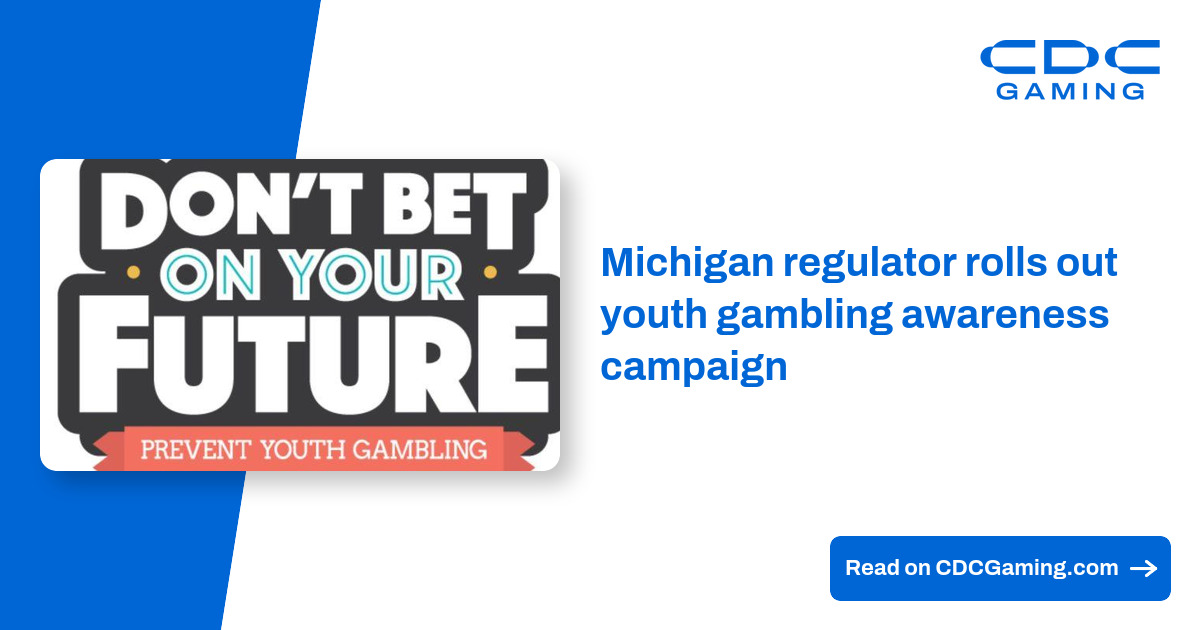 Gambling Awareness Program Michigan regulator rolls out youth gambling awareness campaign – CDC Gaming