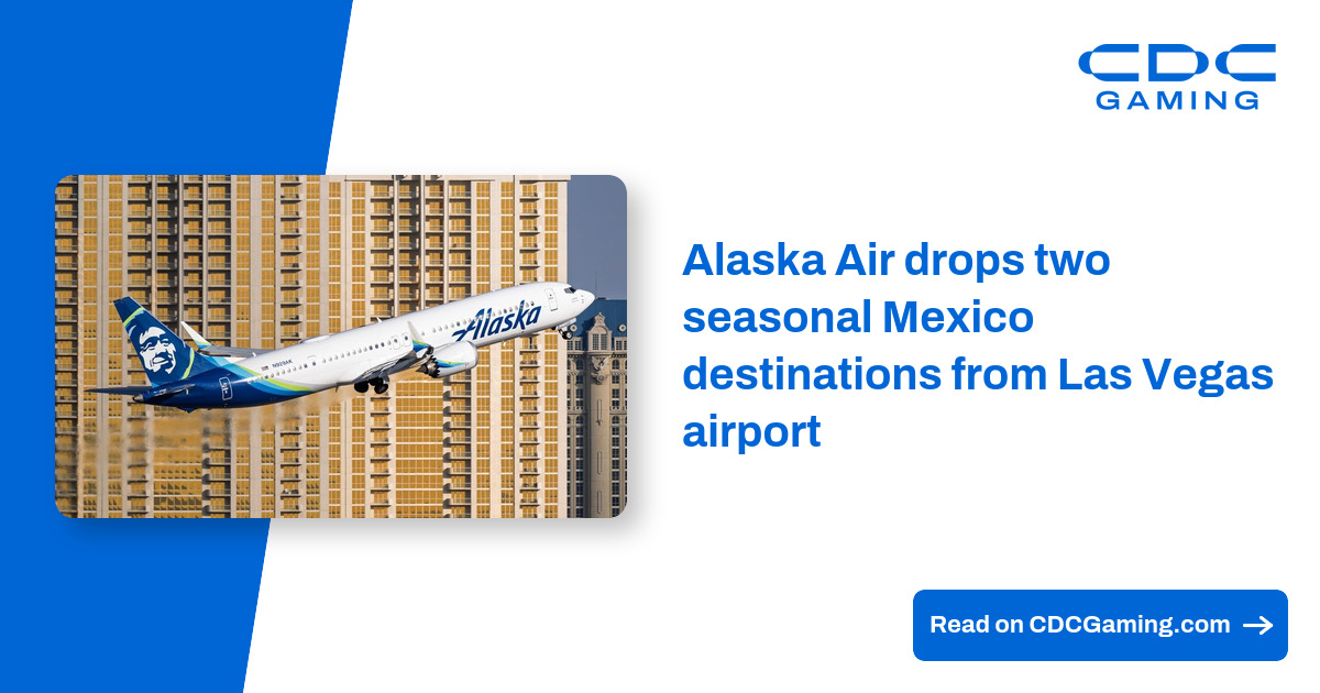 Alaska Air drops two seasonal Mexico destinations from Las Vegas airport – CDC Gaming