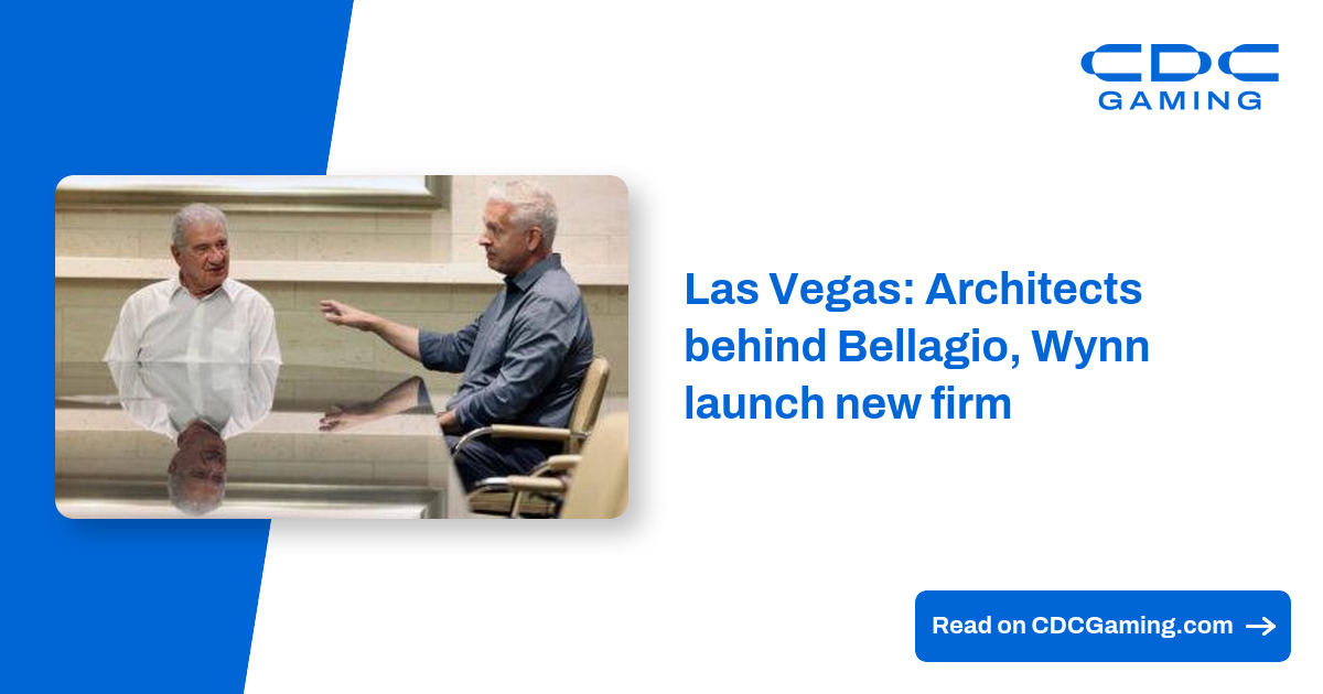 Las Vegas: Architects behind Bellagio, Wynn launch new firm
