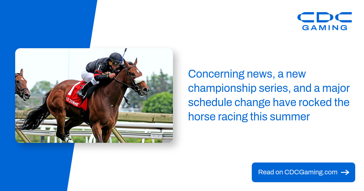 Concerning news, a new championship series, and a major schedule change have rocked the horse racing this summer
