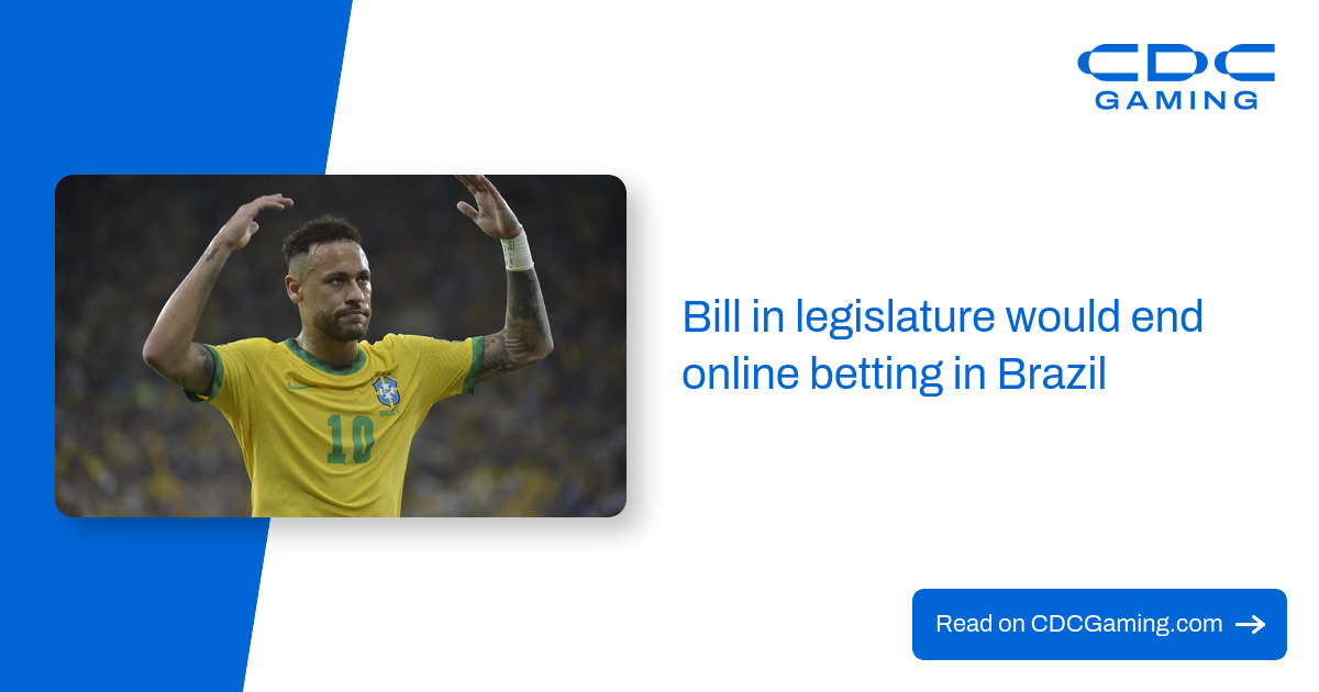 Bill in legislature would end online betting in Brazil – CDC Gaming