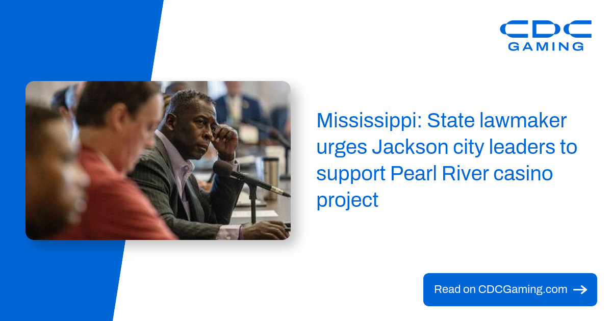 Mississippi: State lawmaker urges Jackson city leaders to support Pearl River casino project