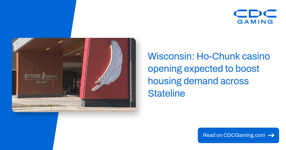 Wisconsin: Ho-Chunk casino opening expected to boost housing demand across Stateline
